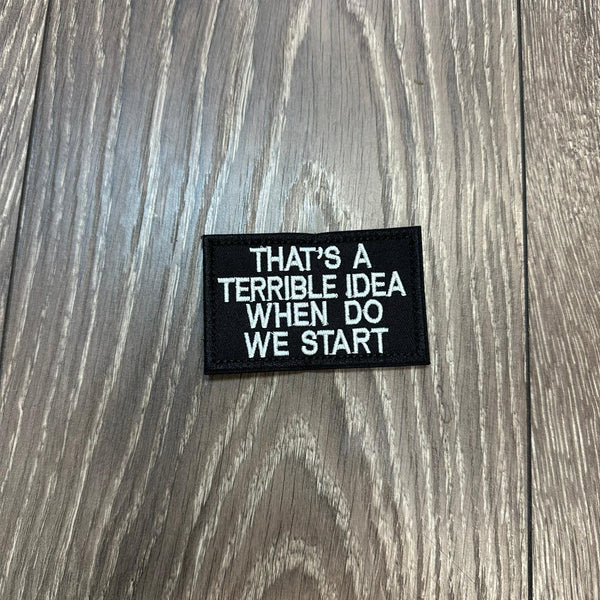 "That's a Terrible Idea" Velcro Patch | Velcro Patches