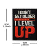 I Don't Get Older I Level Up Velcro Patch