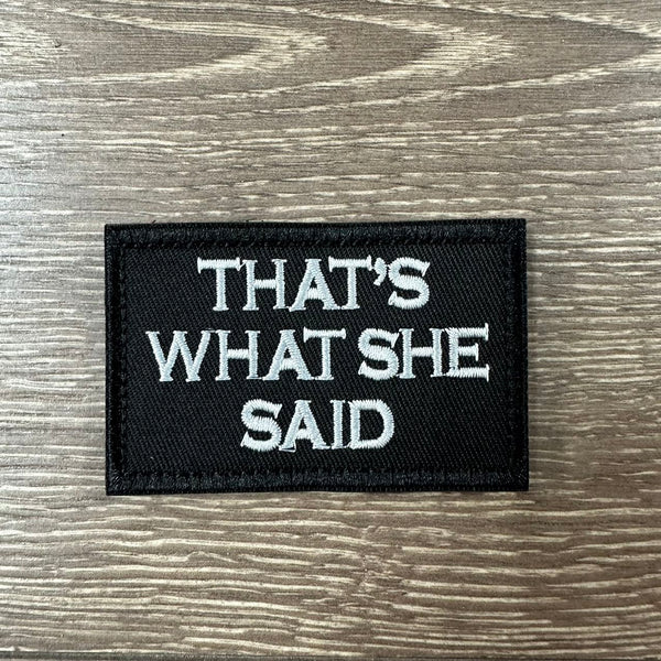 "That's What She Said" Velcro Patch